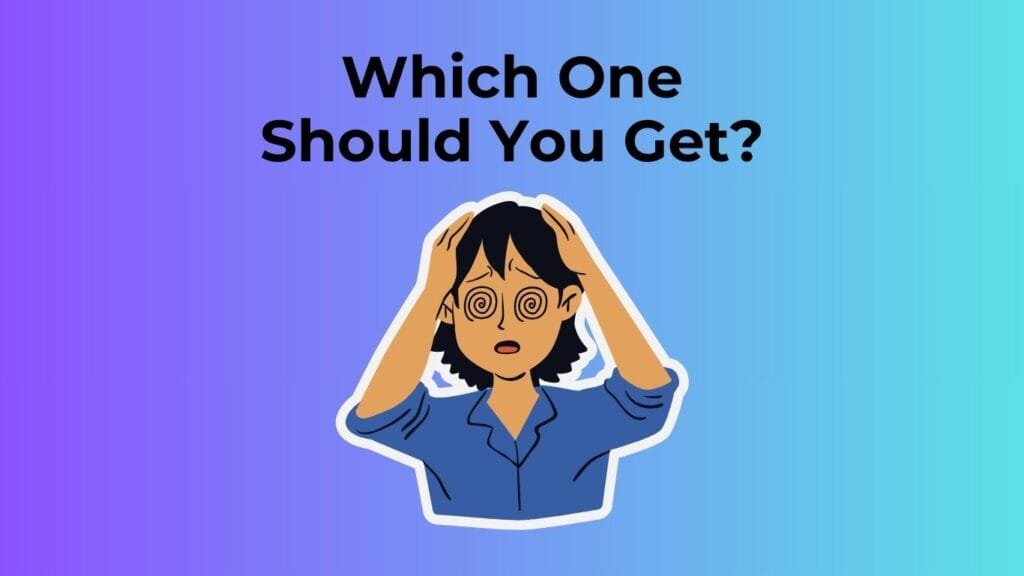 Which One Should You Get?