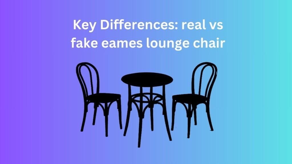 Key Differences: real vs fake eames lounge chair