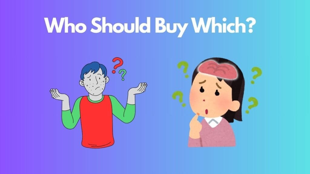 Who Should Buy Which?