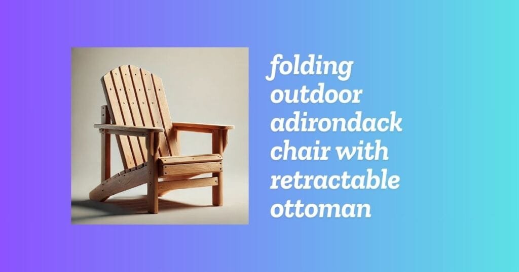 folding outdoor adirondack chair with retractable ottoman