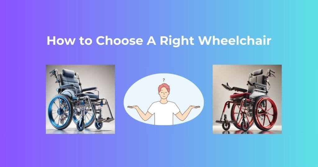 How to Choose A Right Wheelchair