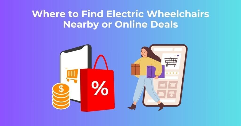 Where to Find Electric Wheelchairs Nearby or Online Deals