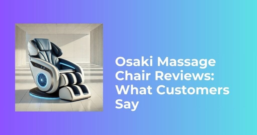 Osaki Massage Chair Reviews: What Customers Say