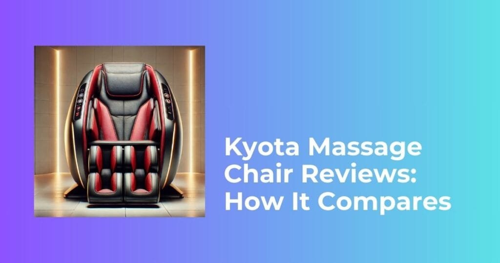 Kyota Massage Chair Reviews: How It Compares
