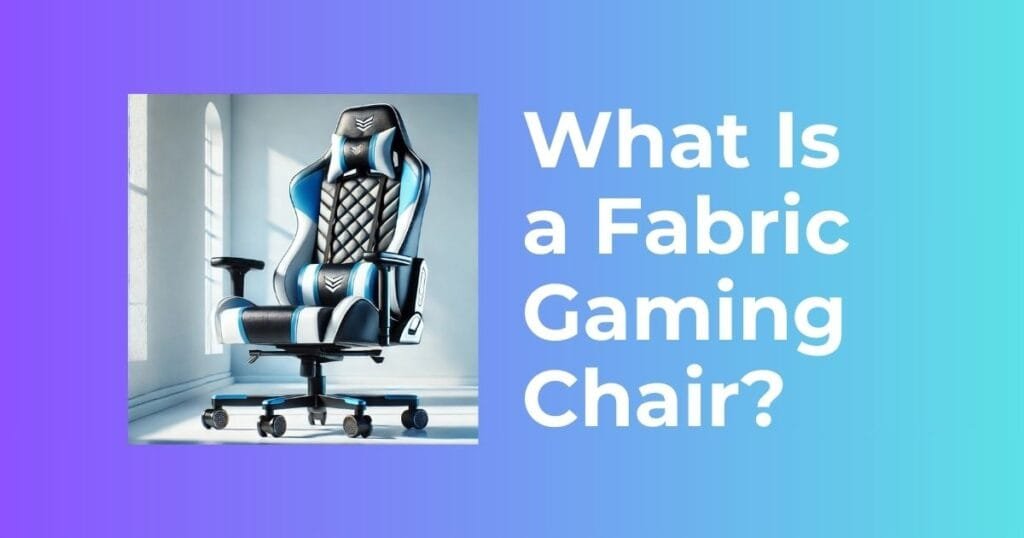 What Is a Fabric Gaming Chair?