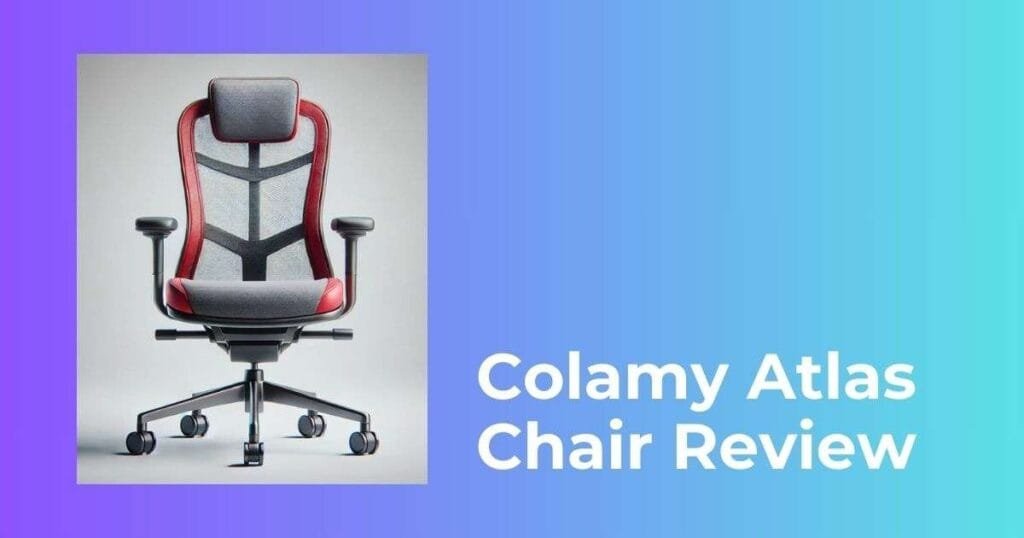 Colamy Atlas Chair Review