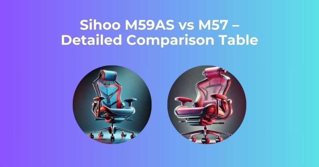 Sihoo M59AS vs M57 – Detailed Comparison Table