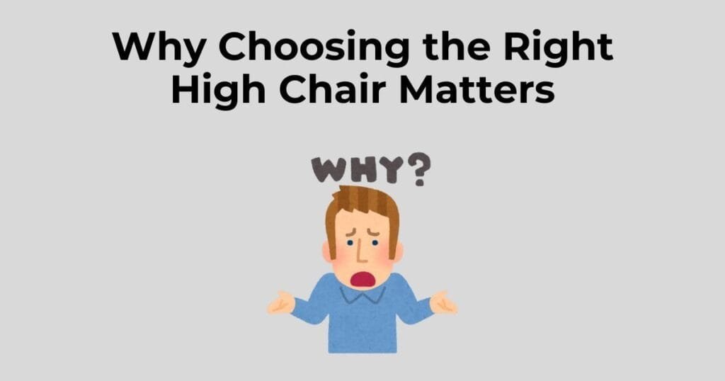 Why Choosing the Right High Chair Matters