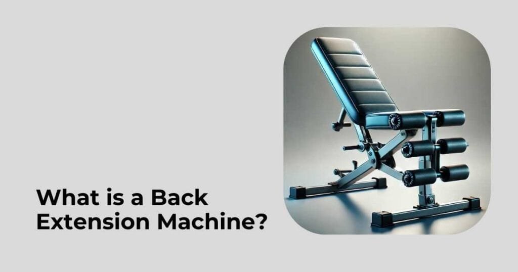 What is a Back Extension Machine?