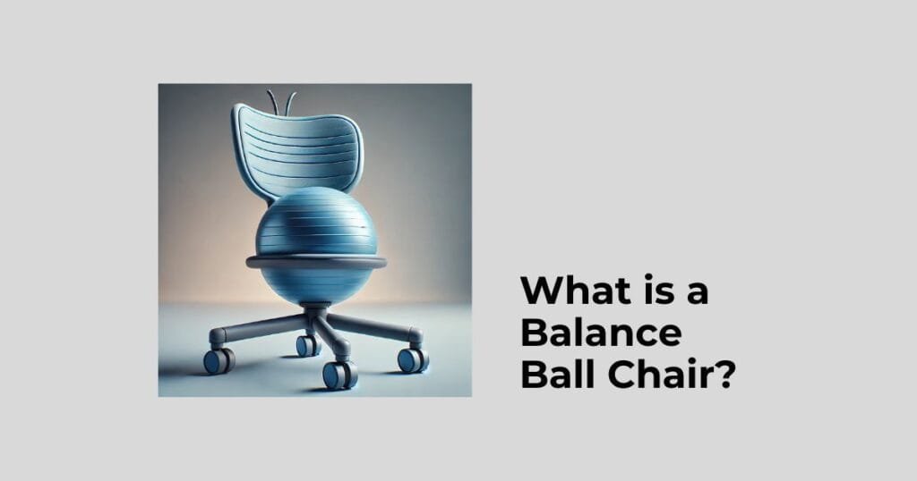 What is a Balance Ball Chair?