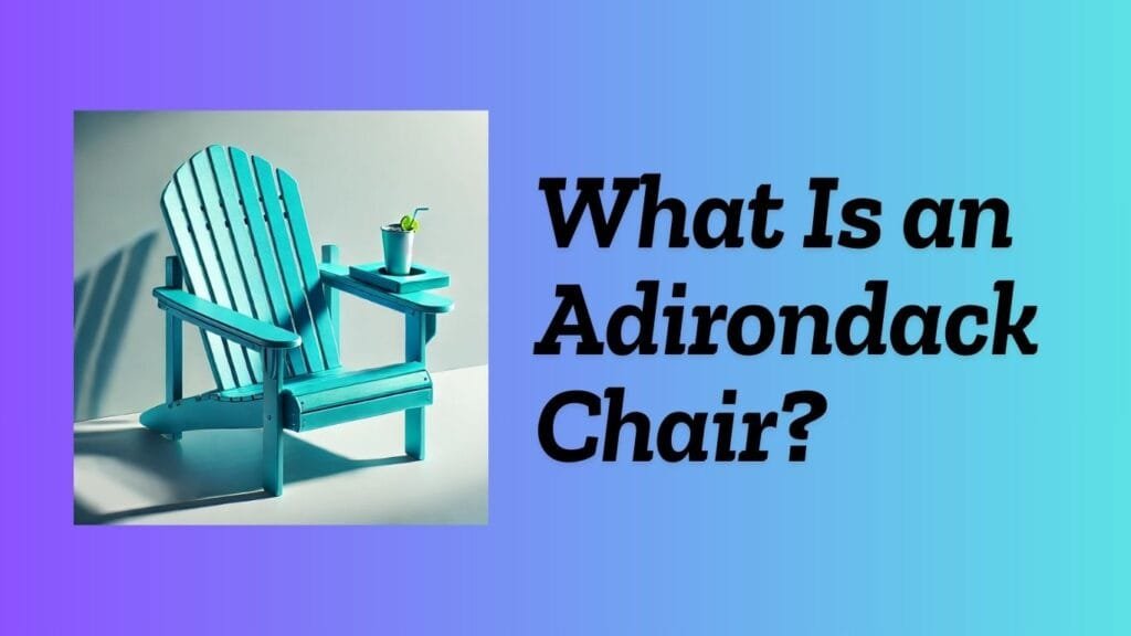 What Is an Adirondack Chair?