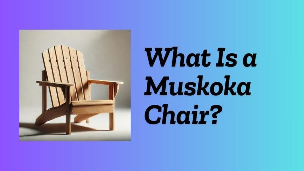 What Is a Muskoka Chair?
