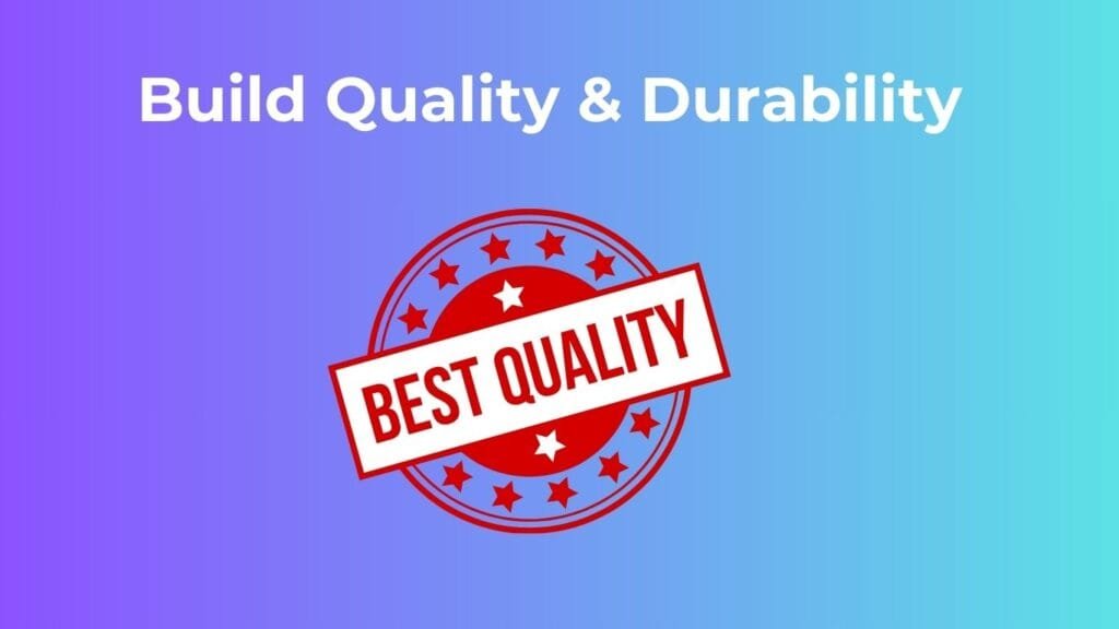 Build Quality & Durability