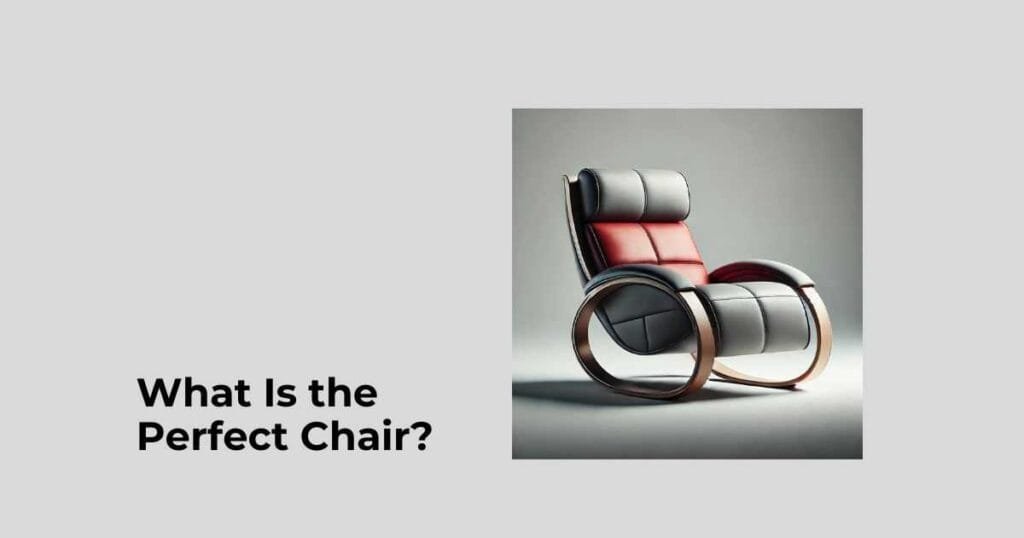 What Is the Perfect Chair?