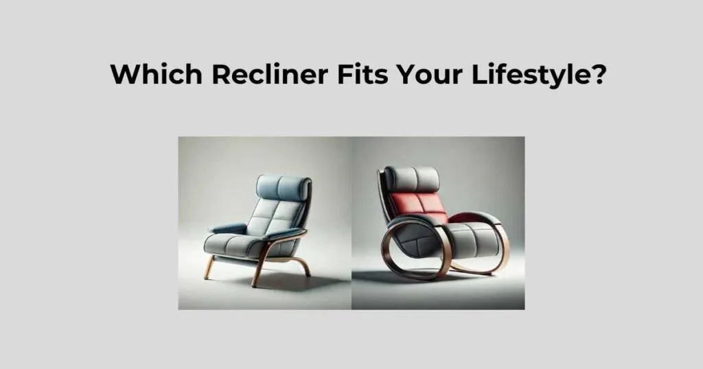Which Recliner Fits Your Lifestyle?