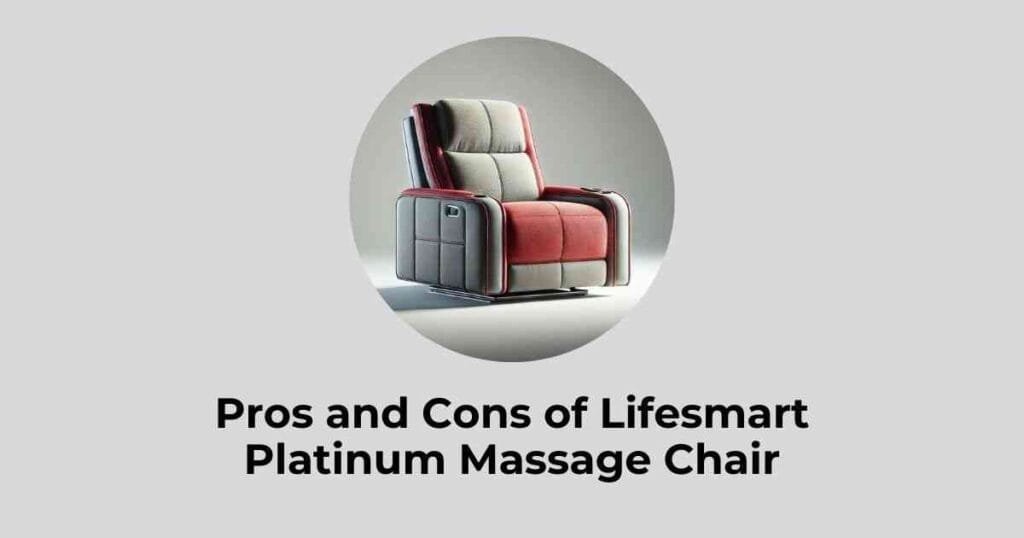 Pros and Cons of Lifesmart Platinum Massage Chair