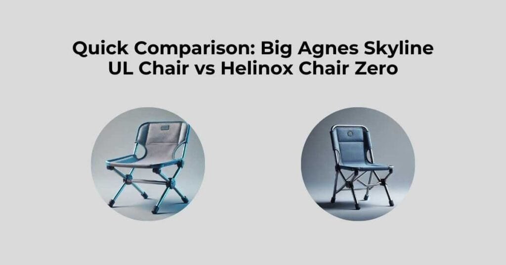 Quick Comparison: Big Agnes Skyline UL Chair vs Helinox Chair Zero