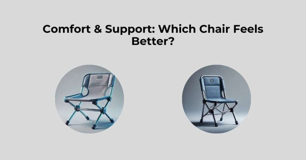 Comfort & Support: Which Chair Feels Better?