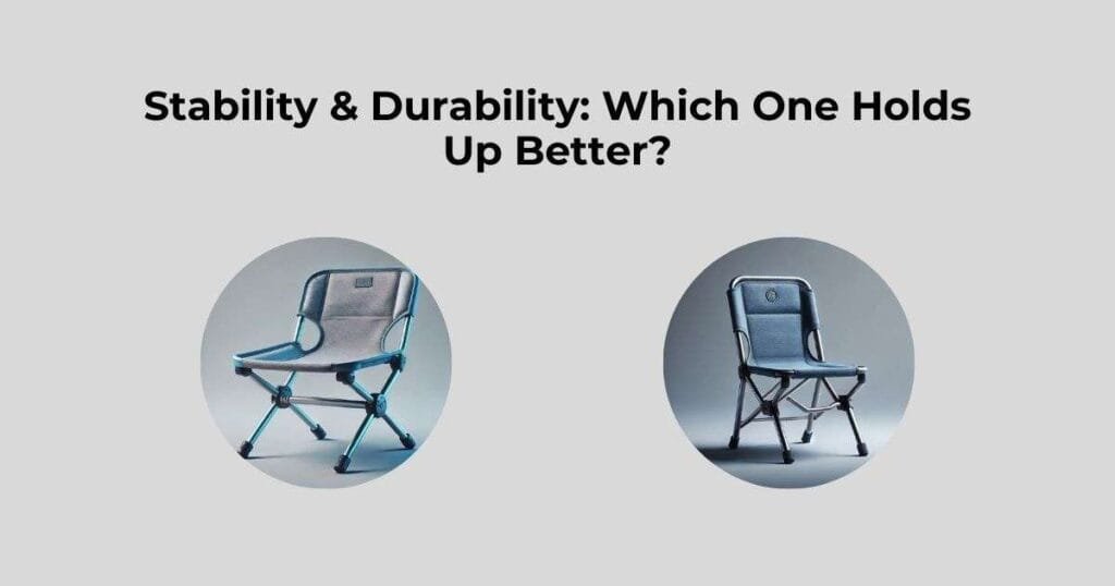 Stability & Durability: Which One Holds Up Better?