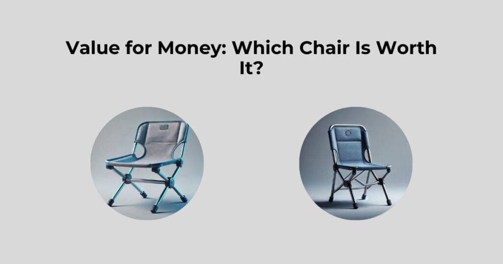 Value for Money: Which Chair Is Worth It?