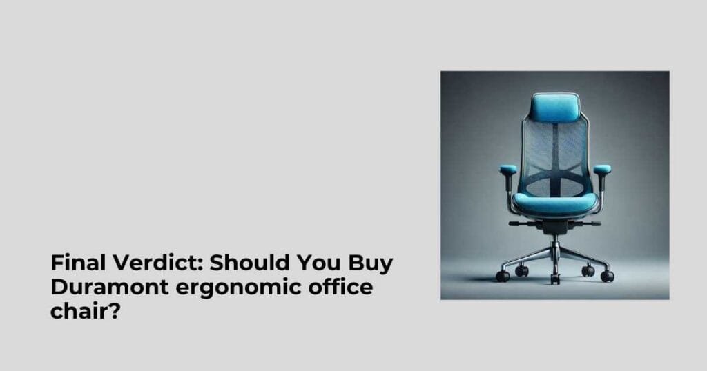 Final Verdict: Should You Buy Duramont ergonomic office chair?