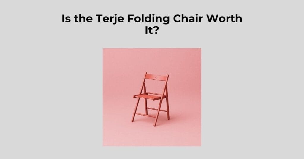 Is the Terje Folding Chair Worth It?