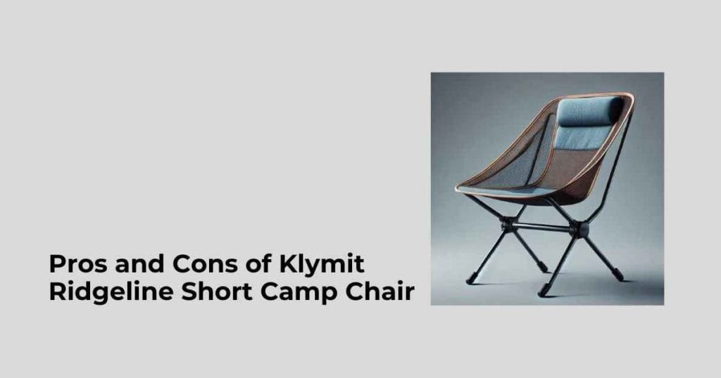 Pros and Cons of Klymit Ridgeline Short Camp Chair