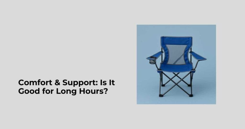 Comfort & Support: Is It Good for Long Hours?
