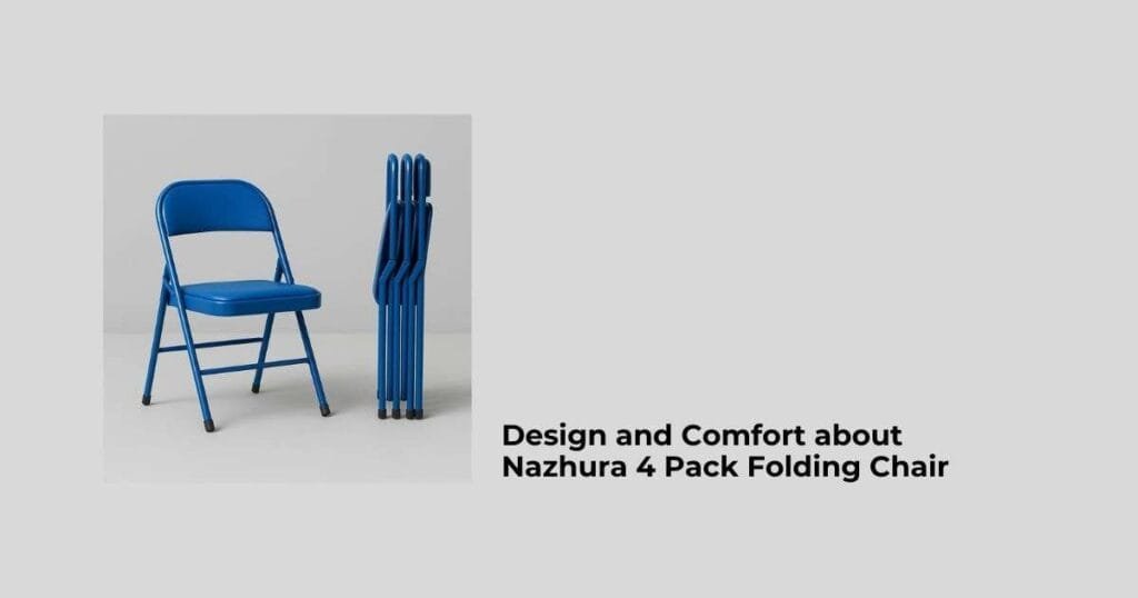 Design and Comfort about Nazhura 4 Pack Folding Chair