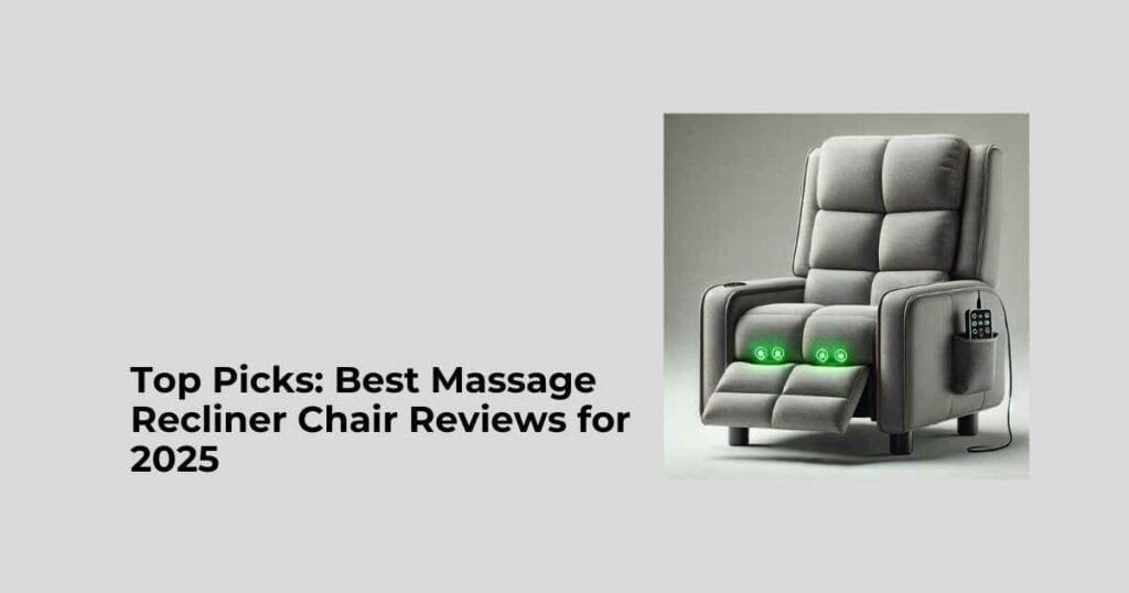 Top Picks: Best Massage Recliner Chair Reviews for 2025