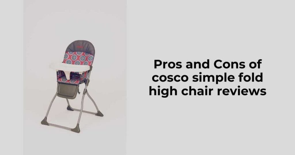 Pros and Cons of cosco simple fold high chair reviews
