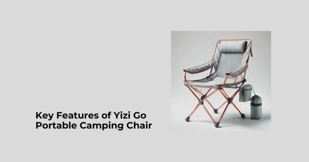 Key Features of Yizi Go Portable Camping Chair