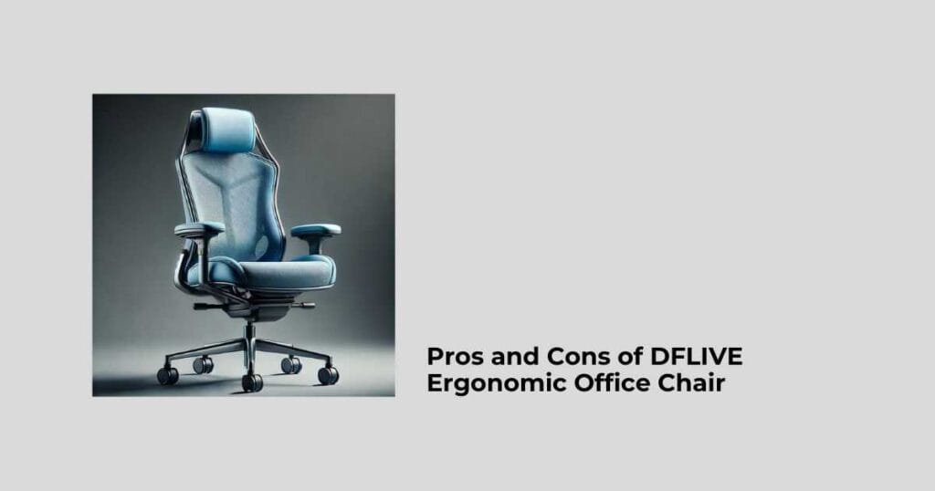 Pros and Cons of DFLIVE Ergonomic Office Chair