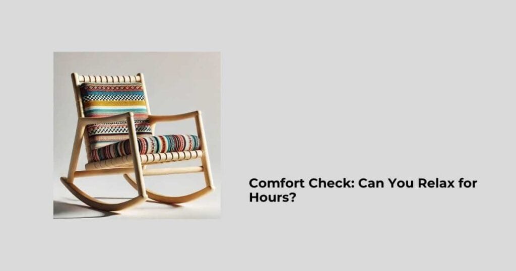 Comfort Check: Can You Relax for Hours?