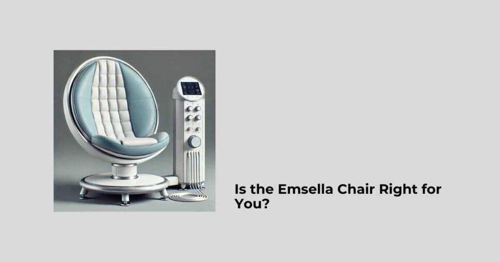 Is the Emsella Chair Right for You?