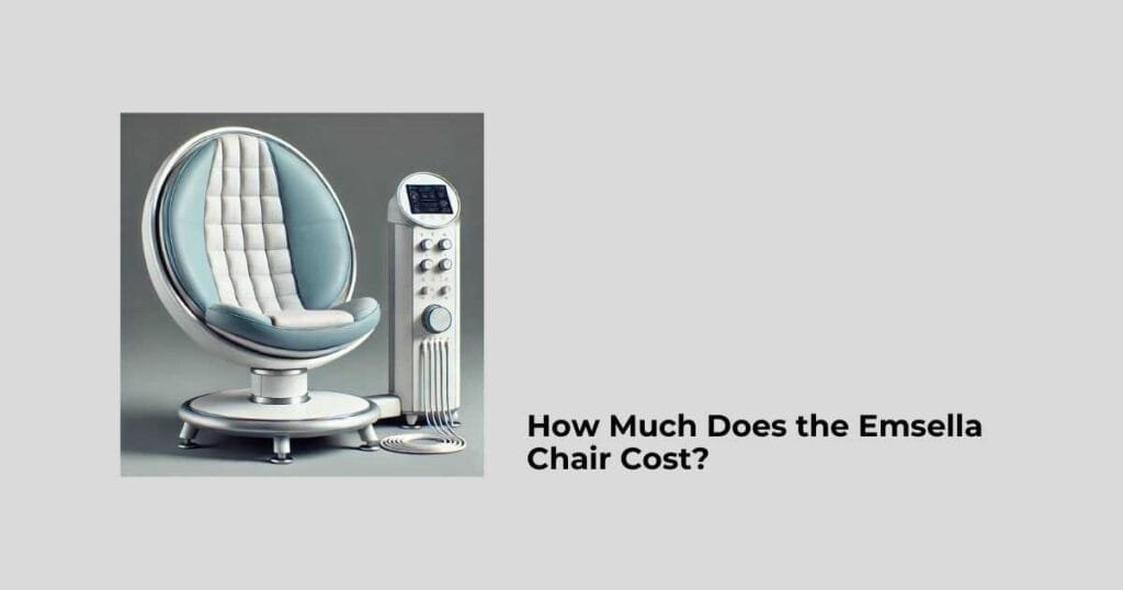 How Much Does the Emsella Chair Cost?