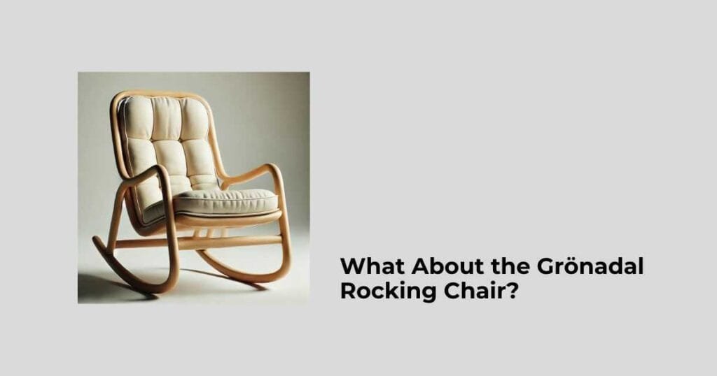 What About the Grönadal Rocking Chair?