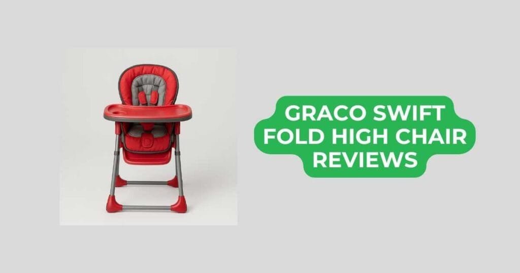 graco swift fold high chair reviews