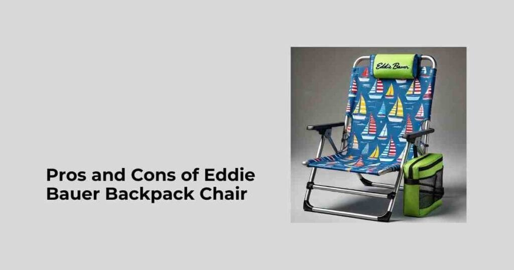Pros and Cons of Eddie Bauer Backpack Chair