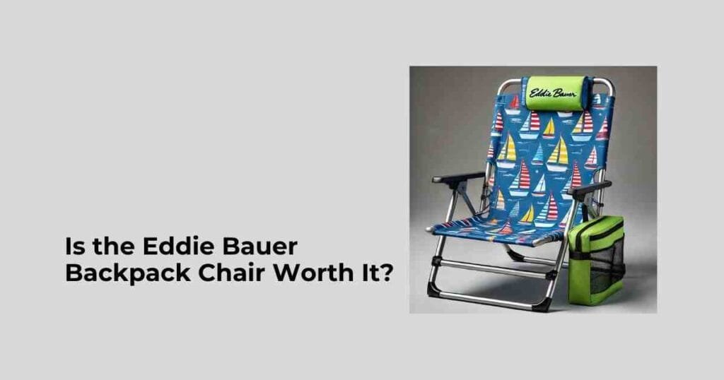 Is the Eddie Bauer Backpack Chair Worth It?