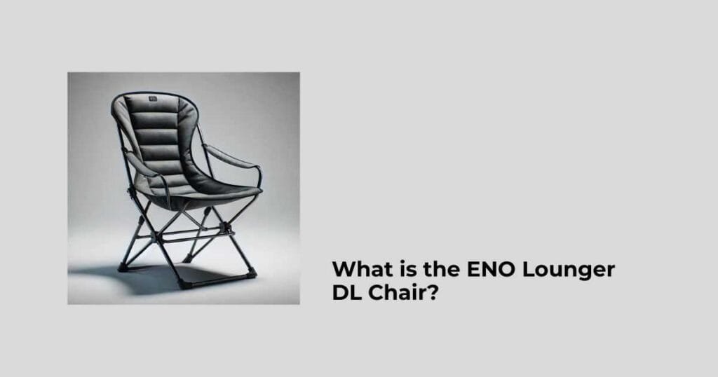 What is the ENO Lounger DL Chair?