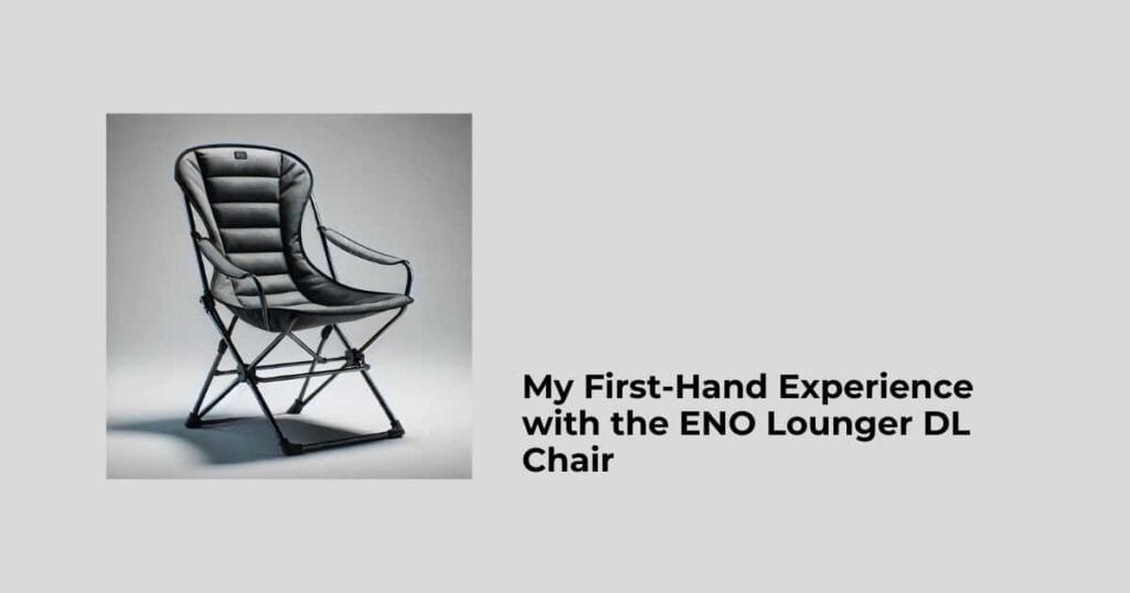 My First-Hand Experience with the ENO Lounger DL Chair