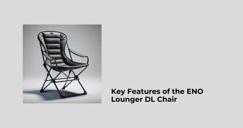 Key Features of the ENO Lounger DL Chair