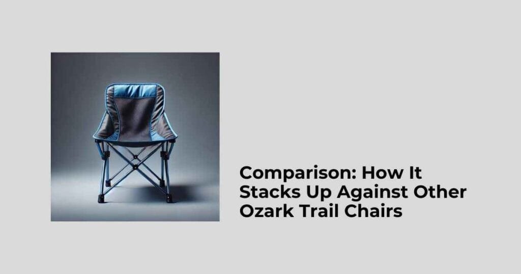 Comparison: How It Stacks Up Against Other Ozark Trail Chairs