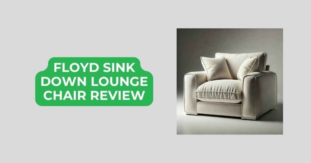 floyd sink down lounge chair review