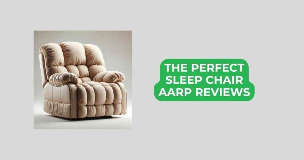 the perfect sleep chair aarp reviews