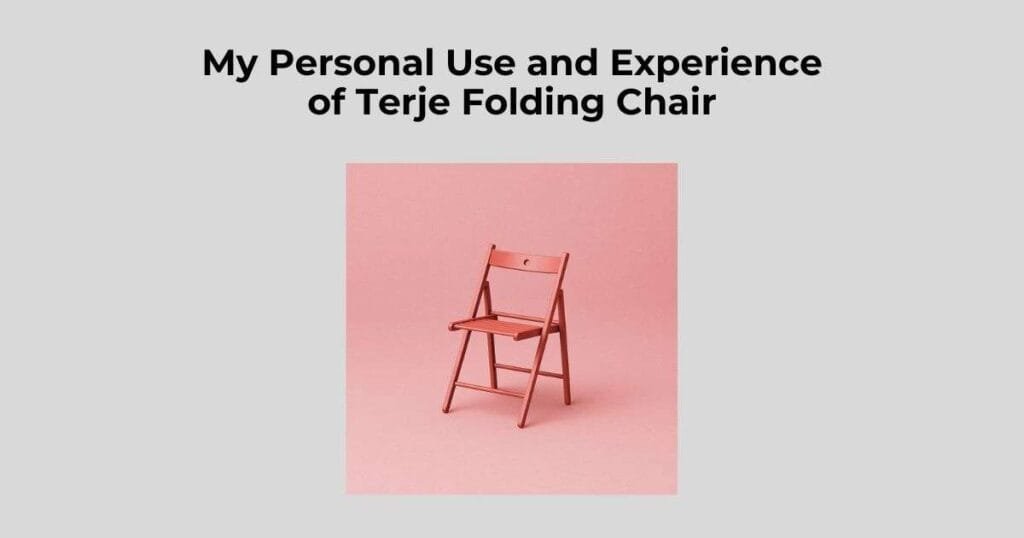 My Personal Use and Experience of Terje Folding Chair