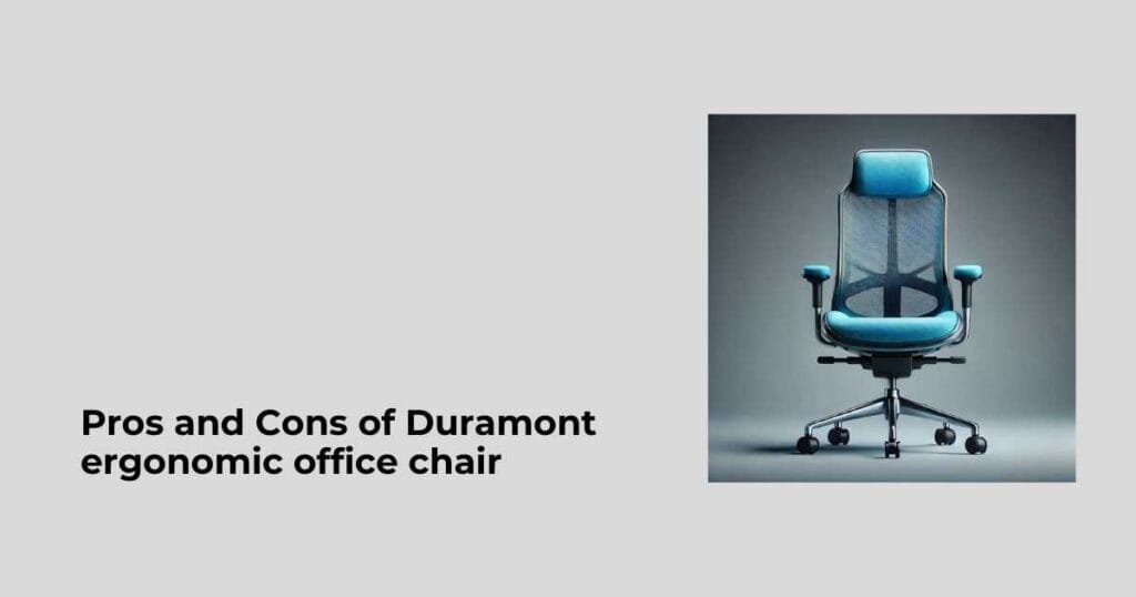 Pros and Cons of Duramont ergonomic office chair