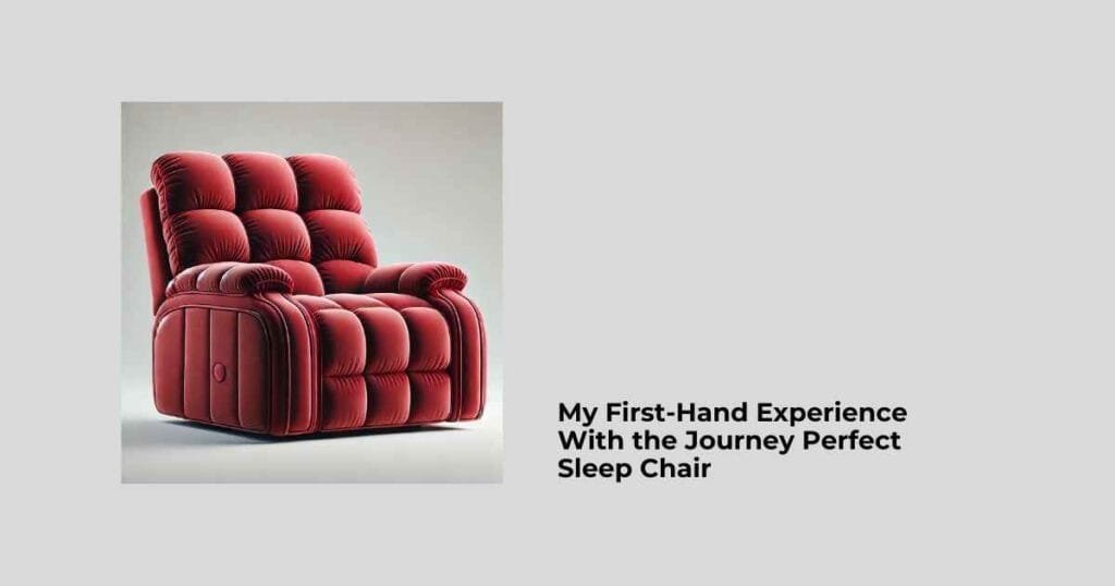 My First-Hand Experience With the Journey Perfect Sleep Chair