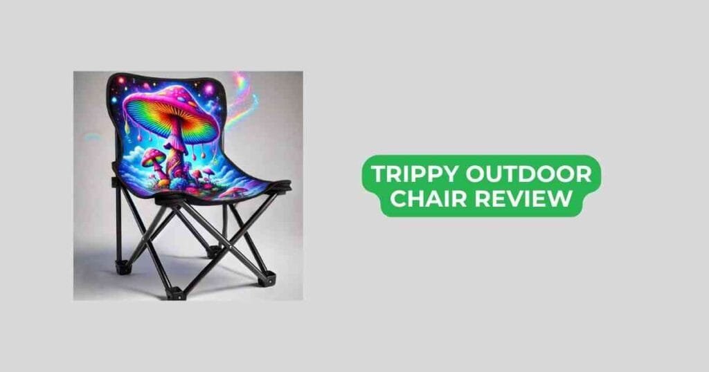 trippy outdoor chair review